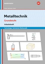 Metalltechnik Technologie. Grundstufe Arbeitsheft