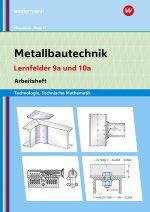 Metallbautechnik: Technologie, Technische Mathematik. Lernfelder 9a und 10a