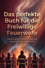 Das perfekte Buch für die Freiwillige Feuerwehr