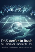 Das perfekte Buch für Flensburg-Handewitt-Fans
