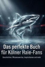 Das perfekte Buch für Kölner Haie-Fans