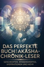 Das perfekte Buch für Akasha-Chronik-Leser