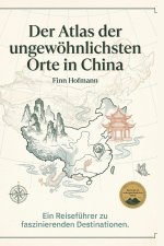 Der Atlas der ungewöhnlichsten Orte in China