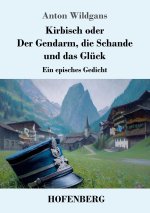 Kirbisch oder Der Gendarm, die Schande und das Glück