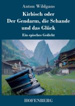 Kirbisch oder Der Gendarm, die Schande und das Glück