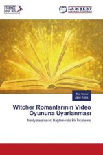 Witcher Romanlar¿n¿n Video Oyununa Uyarlanmas¿