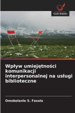 Wp¿yw umiej¿tno¿ci komunikacji interpersonalnej na us¿ugi biblioteczne