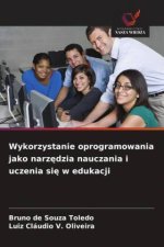Wykorzystanie oprogramowania jako narz¿dzia nauczania i uczenia si¿ w edukacji