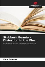 Stubborn Beauty - Distortion in the Flesh