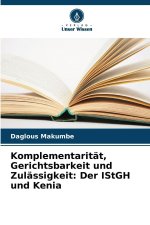 Komplementarität, Gerichtsbarkeit und Zulässigkeit: Der IStGH und Kenia