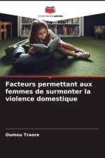 Facteurs permettant aux femmes de surmonter la violence domestique