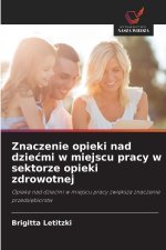 Znaczenie opieki nad dzie¿mi w miejscu pracy w sektorze opieki zdrowotnej