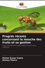 Progrès récents concernant la mouche des fruits et sa gestion