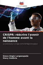 CRISPR: réécrire l'avenir de l'homme avant la naissance