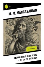 Die Wahrheit über Jesus - Ist er ein Mythos?