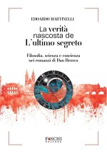 verità nascosta de L'ultimo segreto. Filosofia, scienza e coscienza nei romanzi di Dan Brown