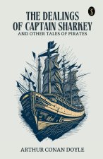 The Dealings Of Captain Sharkey And Other Tales Of Pirates