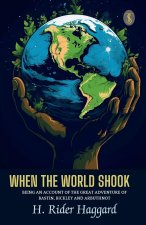 When The World Shook Being An Account Of The Great Adventure Of Bastin, Bickley And Arbuthnot