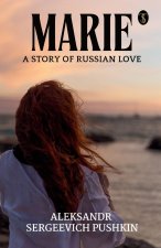 Marie; A Story Of Russian Love