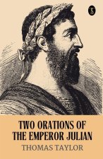 Two Orations Of The Emperor Julian