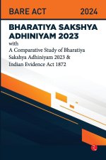 Bhartiya Sakshya Adhiniyam 2023 With a Comparative Study of Bharatiya Sakshya Adhiniyam 2023 & Indian Evidence Act 1872