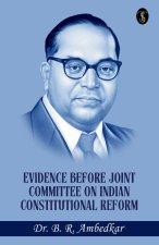 Evidence Before Joint Committee On Indian Constitutional Reform