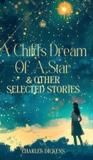A CHILD'S DREAM OF A STAR & OTHER SELECTED STORIES