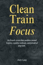 Clean ¿ Train ¿ Focus