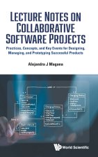 Lecture Notes on Collaborative Software Projects: Practices, Concepts, and Key Events for Designing, Managing, and Prototyping Successful Products