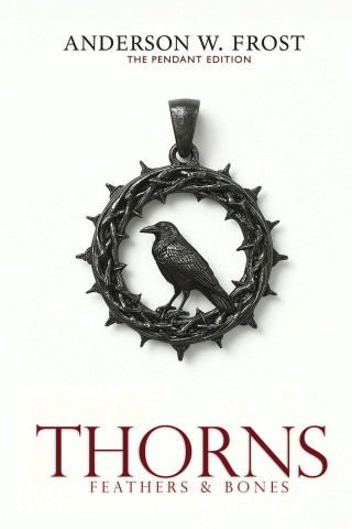 Thorns, Feathers & Bones