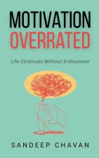 Motivation Overrated