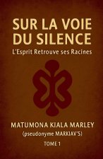 SUR LA VOIE DU SILENCE, L'ESPRIT RETROUVE SES RACINES