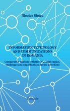 Information and Communications Technology in Romania - Comparative Analysis with the EU, Social Impact, Challenges and Opportunities, Future Direction