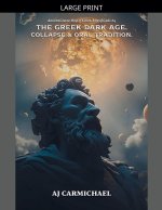 The Greek Dark Age, Collapse and Oral Tradition