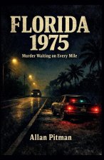 FLORIDA 1975  Murder Waiting on Every Mile