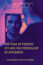 The Fear of Finding Out and the Psychology of Avoidance
