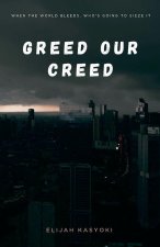 Greed our creed