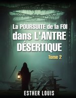 LA POURSUITE DE LA FOI DANS L'ANTRE DÉSERTIQUE