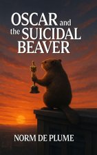 OSCAR and the SUICIDAL BEAVER