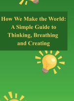 How We Make the World