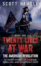 Twenty Lives at War - The American Revolution