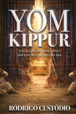 Yom Kippur e o Juízo Investigativo Adventista do Sétimo Dia