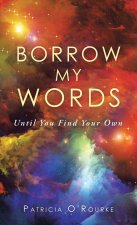 BORROW MY WORDS