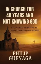In Church for 40 Years and Not Knowing God