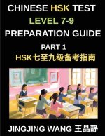 Chinese HSK Test Level 7-9 Preparation Course Guide (Part 1)- A Self-Study Course for Beginners to Master Mandarin Chinese Characters, Vocabulary, and