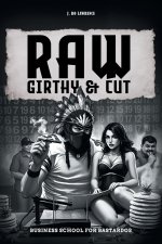Raw, Girthy and Cut Business School For Bastardos