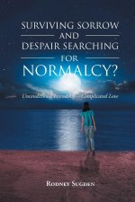Surviving Sorrow And Despair Searching For Normalcy? Unconditional Friendship - Complicated Love