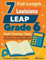 7 Full-Length Louisiana LEAP Grade 6 Math Practice Tests