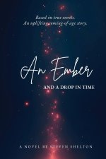 An Ember and a Drop in Time