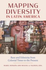 Mapping Diversity in Latin America – Race and Ethnicity from Colonial Times to the Present